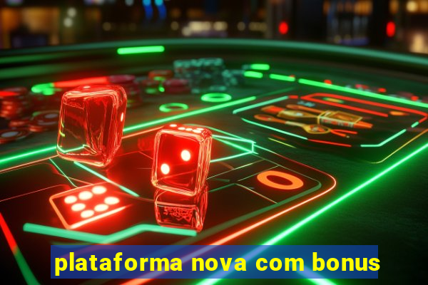 plataforma nova com bonus